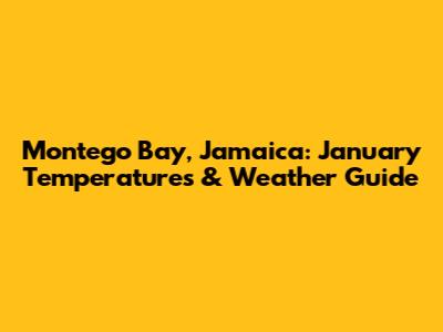 Montego Bay, Jamaica: January Temperatures & Weather Guide