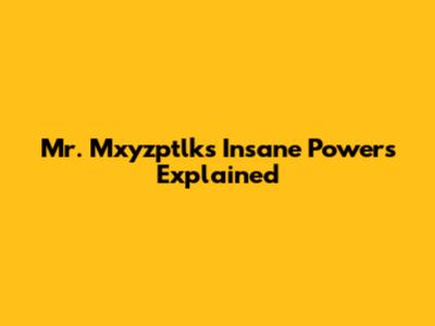 Mr. Mxyzptlk's Insane Powers Explained