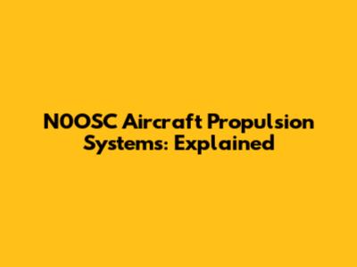 N0OSC Aircraft Propulsion Systems: Explained