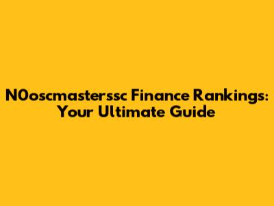N0oscmasterssc Finance Rankings: Your Ultimate Guide