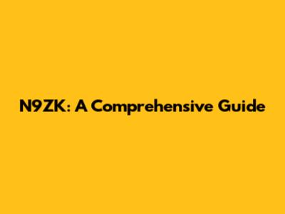 N9ZK: A Comprehensive Guide