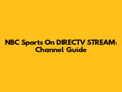 NBC Sports On DIRECTV STREAM: Channel Guide