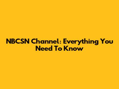 NBCSN Channel: Everything You Need To Know