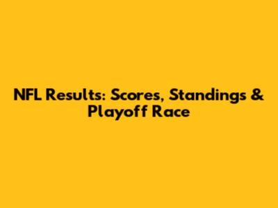 NFL Results: Scores, Standings & Playoff Race