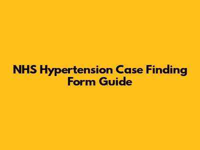NHS Hypertension Case Finding Form Guide