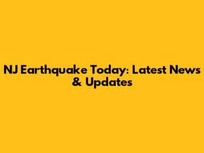 NJ Earthquake Today: Latest News & Updates