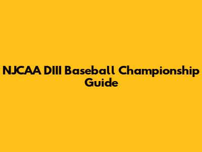 NJCAA DIII Baseball Championship Guide