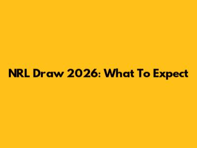 NRL Draw 2026: What To Expect