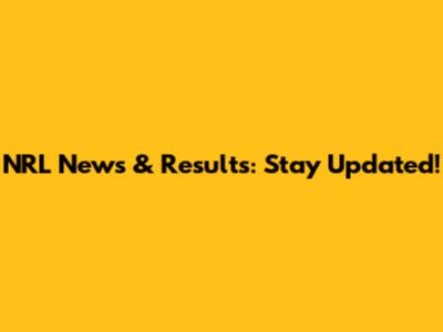 NRL News & Results: Stay Updated!