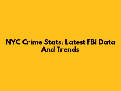 NYC Crime Stats: Latest FBI Data And Trends