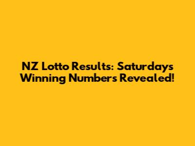 NZ Lotto Results: Saturday's Winning Numbers Revealed!