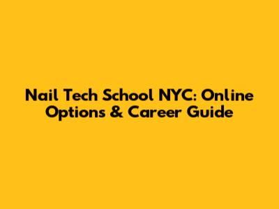 Nail Tech School NYC: Online Options & Career Guide