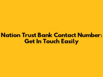 Nation Trust Bank Contact Number: Get In Touch Easily