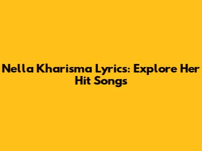 Nella Kharisma Lyrics: Explore Her Hit Songs