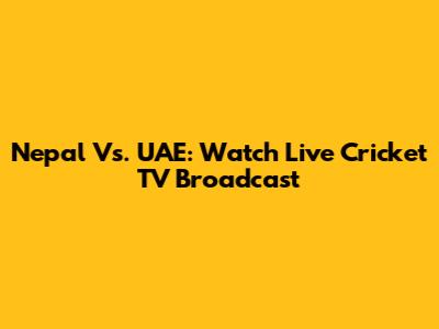 Nepal Vs. UAE: Watch Live Cricket TV Broadcast