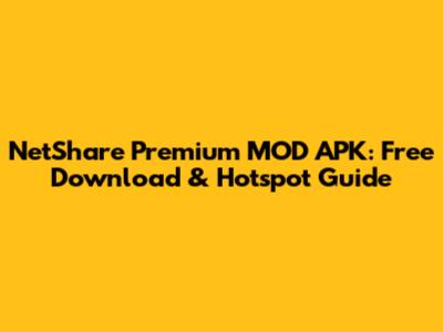 NetShare Premium MOD APK: Free Download & Hotspot Guide
