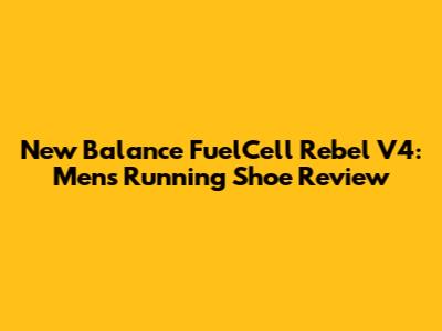 New Balance FuelCell Rebel V4: Men's Running Shoe Review