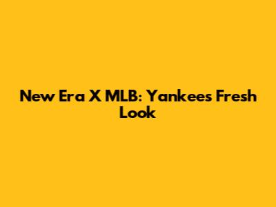New Era X MLB: Yankees' Fresh Look