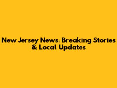 New Jersey News: Breaking Stories & Local Updates