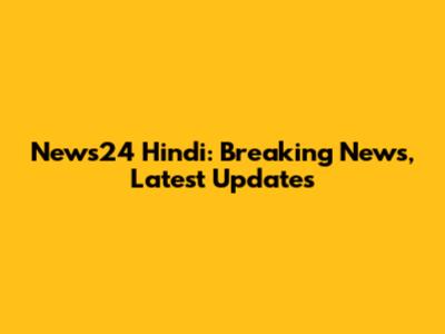 News24 Hindi: Breaking News, Latest Updates