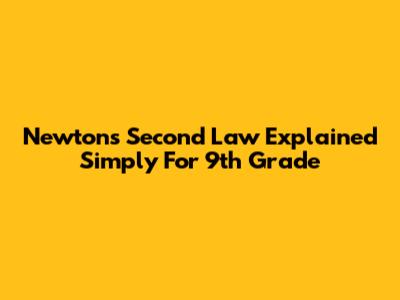 Newton's Second Law Explained Simply For 9th Grade