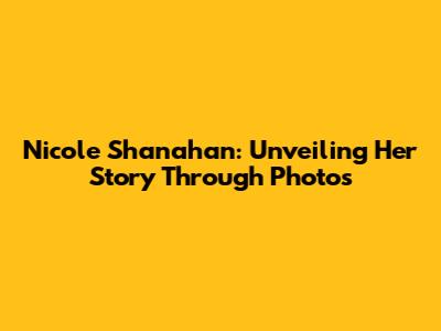 Nicole Shanahan: Unveiling Her Story Through Photos