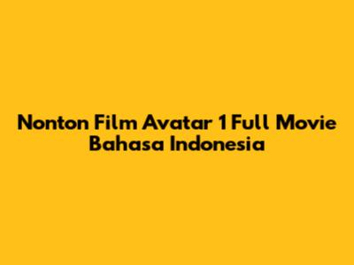Nonton Film Avatar 1 Full Movie Bahasa Indonesia