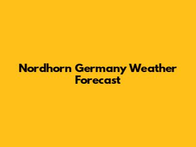 Nordhorn Germany Weather Forecast