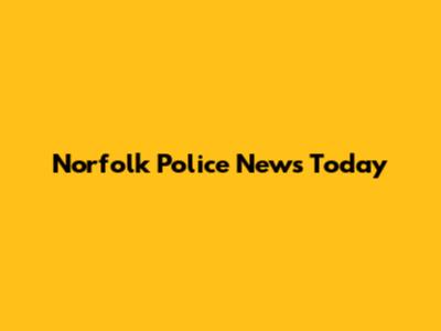 Norfolk Police News Today