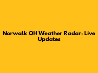 Norwalk OH Weather Radar: Live Updates