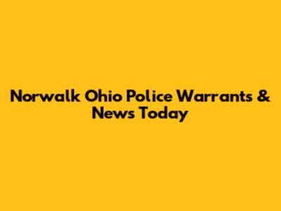 Norwalk Ohio Police Warrants & News Today