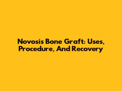Novosis Bone Graft: Uses, Procedure, And Recovery