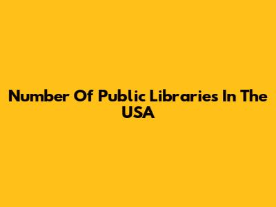 Number Of Public Libraries In The USA
