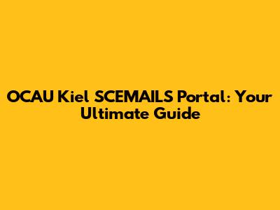 OCAU Kiel SCEMAILS Portal: Your Ultimate Guide