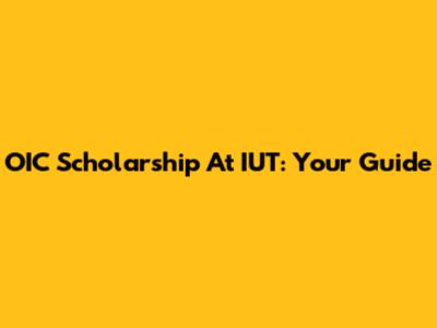 OIC Scholarship At IUT: Your Guide
