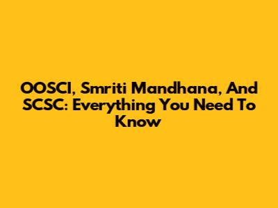 OOSCI, Smriti Mandhana, And SCSC: Everything You Need To Know