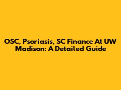OSC, Psoriasis, SC Finance At UW Madison: A Detailed Guide