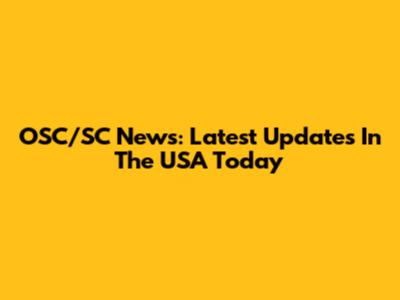 OSC/SC News: Latest Updates In The USA Today