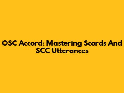 OSC Accord: Mastering Scords And SCC Utterances