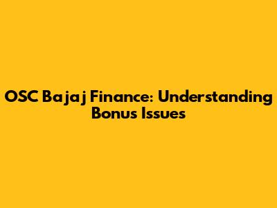 OSC Bajaj Finance: Understanding Bonus Issues