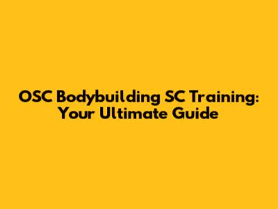 OSC Bodybuilding SC Training: Your Ultimate Guide
