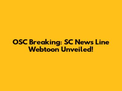 OSC Breaking: SC News Line Webtoon Unveiled!