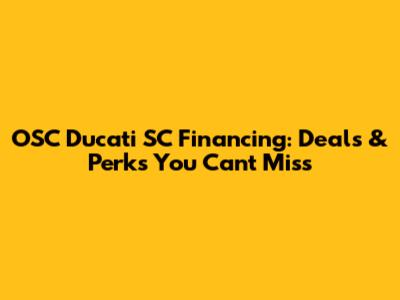 OSC Ducati SC Financing: Deals & Perks You Can't Miss