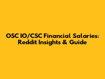 OSC IO/CSC Financial Salaries: Reddit Insights & Guide