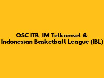 OSC ITB, IM Telkomsel & Indonesian Basketball League (IBL)