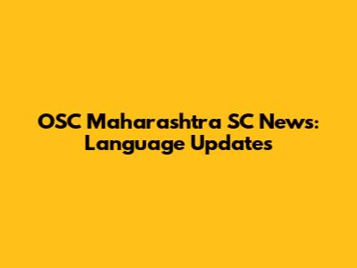 OSC Maharashtra SC News: Language Updates
