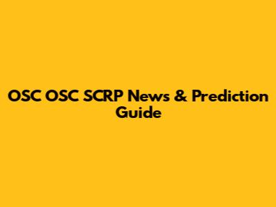 OSC OSC SCRP News & Prediction Guide