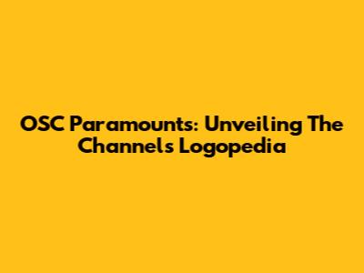 OSC Paramounts: Unveiling The Channel's Logopedia
