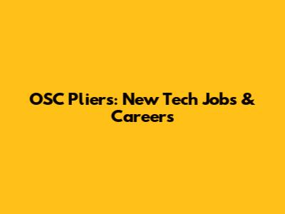 OSC Pliers: New Tech Jobs & Careers