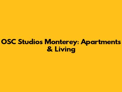 OSC Studios Monterey: Apartments & Living